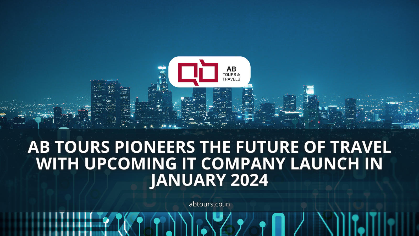AB Tours, Ahmedabad – Pioneers the future of travel with upcoming IT company launch in January 2024