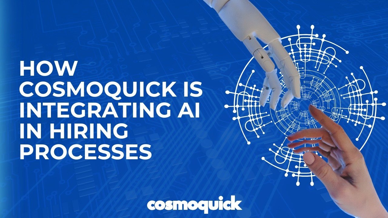 How Cosmoquick is Integrating AI Into Hiring Without Losing the Human Touch