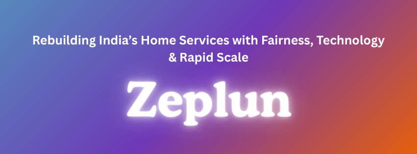 Zeplun: Transforming India’s Home Services